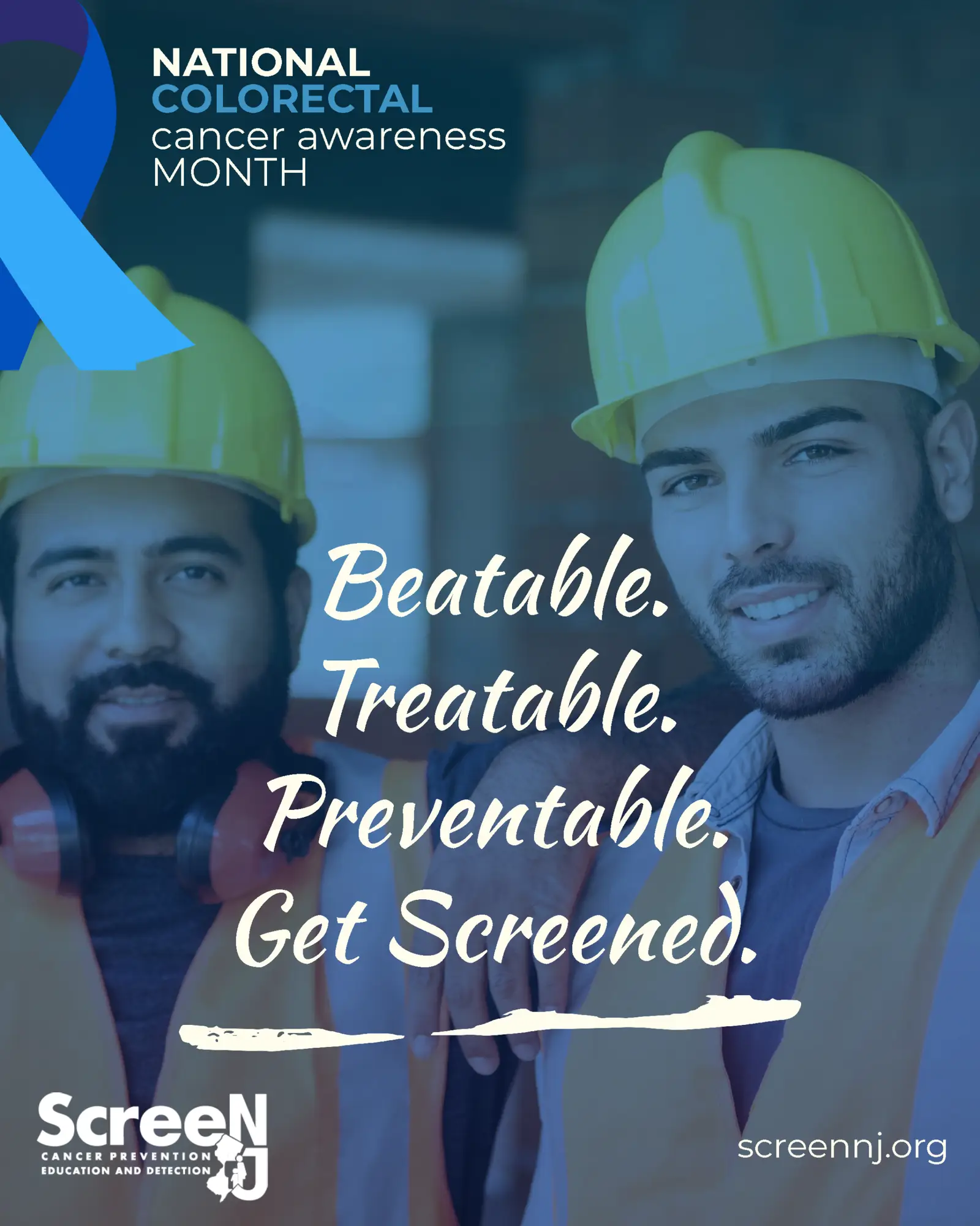 Two men in construction helmets with text overlay. National Colorectal Cancer Awareness Month. Beatable, Treatable, Preventable, Get Screened.